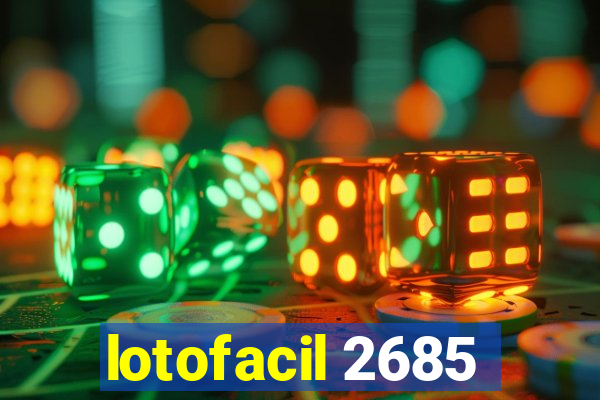 lotofacil 2685